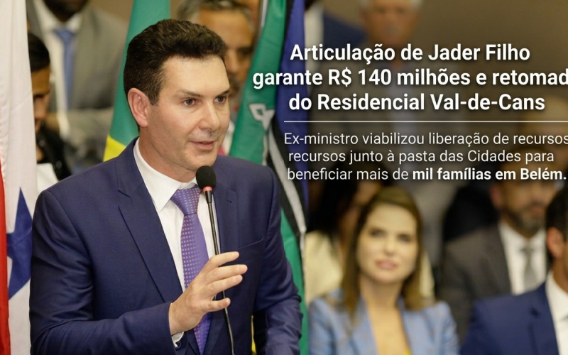 Jader Filho anuncia retomada das obras do Residencial Val-de-Cans em Belém